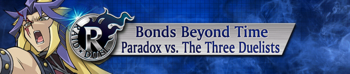 Raid Duel - Bonds Beyond Time: Paradox vs. The Three Duelists