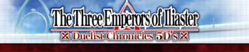 Duelist Chronicles 5D's: The Three Emperors of Iliaster