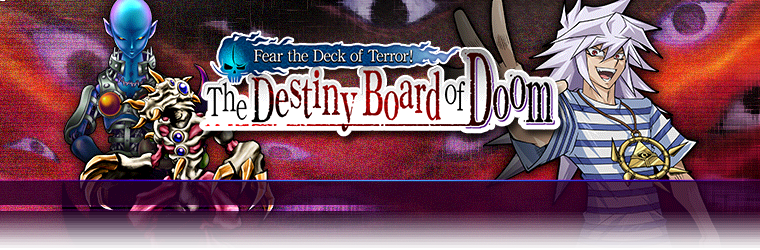 Fear the Deck of Terror! The Destiny Board of Doom - Yugipedia - Yu-Gi ...
